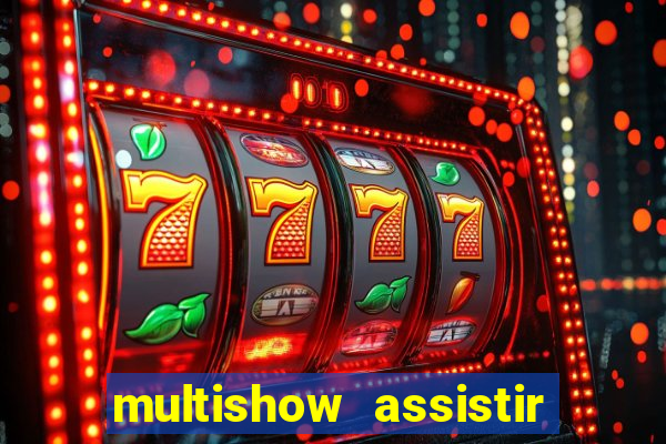 multishow assistir online gratis